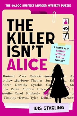 The Killer Isn't Alice: The 46,600 Suspect Murder Mystery Puzzle