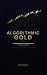 Algorithmic Gold by Tom Dolega