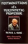 Postmonitions of a Peripatetic Professor, Second Edition by Peter I. Rose