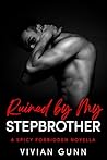 Ruined by My Stepbrother by Vivian Gunn