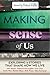 Making Sense of Us: Explori...