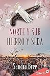 Norte y sur. Hierro y seda by Sandra Bree
