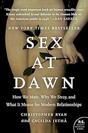 Sex at Dawn: How We Mate, Why We Stray & What It Means for Modern Relationships