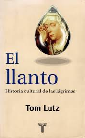 El Llanto: Historia Cultural de las Lágrimas