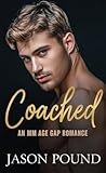 Coached: An MM Age Gap Romance (MM Older Men Behaving Badly)