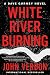 White River Burning: A Dave...