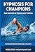 Hypnosis for Champions: Fun...