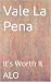 Vale La Pena: It's Worth It