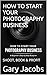 HOW TO START YOUR PHOTOGRAP...
