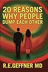20 Reasons Why People Dump Each Other by R.E. Geffner MD