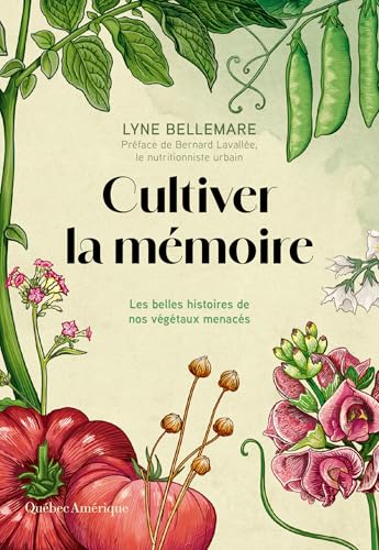 Cultiver la mémoire: Les belles histoires de nos végétaux menacés (French Edition)