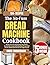 The No-Fuss Bread Machine C...