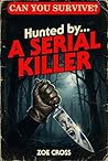 Hunted by a Serial Killer (Can You Survive? Book 1)