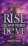 Rise of the Wounded Dove (A Drakaren Novel Book 2) Rise of the Wounded Dove (A Drakaren Novel Book 2)