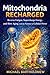Mitochondria Recharged: Rev...