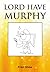 LORD HAVE MURPHY