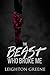 The Beast Who Broke Me: a D...
