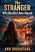 The Stranger Who Shouldn’t ...