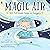 Magic Air: Ten Kid-Sized St...