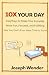 10X YOUR DAY: Easy Ways to ...