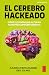 El cerebro hackeado: Cómo los móviles alteran nuestro comportamiento (Spanish Edition)