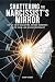 Shattering the Narcissist’s Mirror by Vanny Arbor