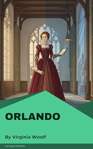 Orlando: A Dazzling Modernist Classic of Time, Identity & Imagination