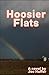 Hoosier Flats: A Novel of t...