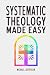 Systematic Theology Made Ea...