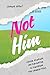 Not Him by Ruth Cardello