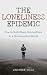 The Loneliness Epidemic: Ho...