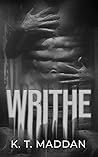 Writhe by K.T. Maddan