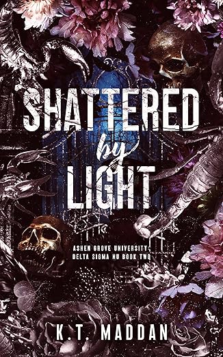 Shattered By Light: Delta Sigma Nu Book Two (Ashen Grove University 2)