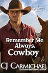 Remember Me Always, Cowboy by C.J. Carmichael