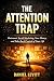 The Attention Trap by Daniel Levitt