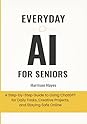 Everyday AI For Seniors by Harrison Hayes