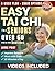 Easy Tai Chi for Seniors Over 60 Step by Step Routines by Grace M. Tao