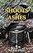Shoots and Ashes: Book 2 of...