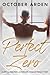 Perfect Zero by October Arden Perfect Zero by October Arden