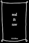 real & raw by K.S. Elliott