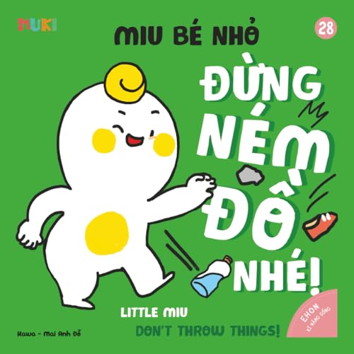 Little Miu, Don't Throw Things!: A Bilingual Vietnamese-English Children's Book on Safety, Social Skills, and Teaching Toddlers to Use Their Hands for ... Miu Miu - Bilingual Vietnamese-English) (Paperback)