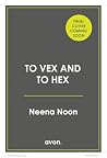 To Vex & To Hex by Neena Noon