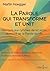 La Parole qui transforme et unit.: Parcours aux rythmes de la Lectio divina et de la Parole de vie