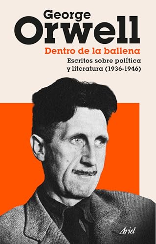 Dentro de la ballena: Escritos sobre política y literatura (1936-1946)