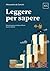 Leggere per sapere: Manuale...
