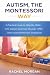 Autism, the Montessori Way:...