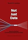 Not Just Data: How To Deliver Continuous Enterprise Data Not Just Data: How To Deliver Continuous Enterprise Data