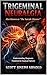TRIGEMINAL NEURALGIA: Also ...
