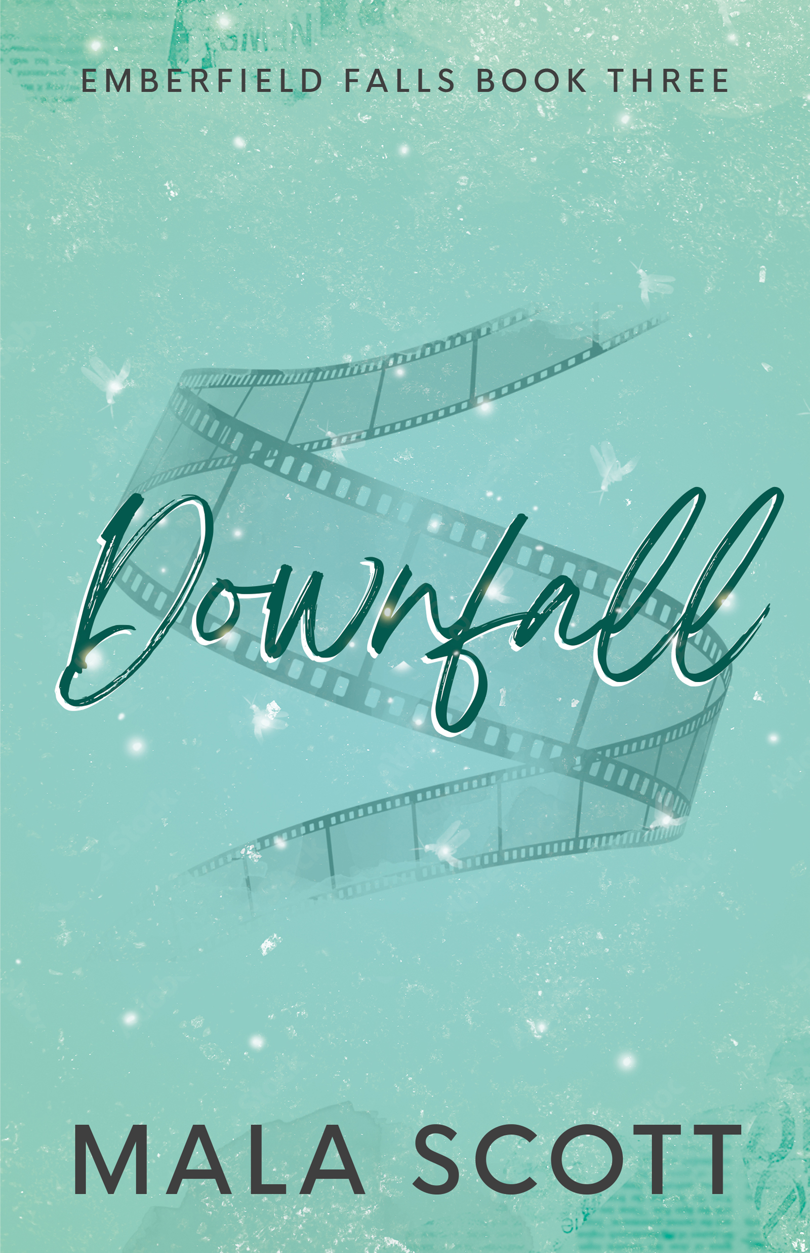 Downfall: A Small Town, Second Chance Romance (Emberfield Falls Book 3)