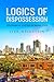 Logics of Dispossession: Governing by Eviction in Indian Cities (IJURR Studies in Urban and Social Change)